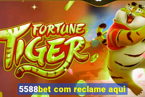 5588bet com reclame aqui