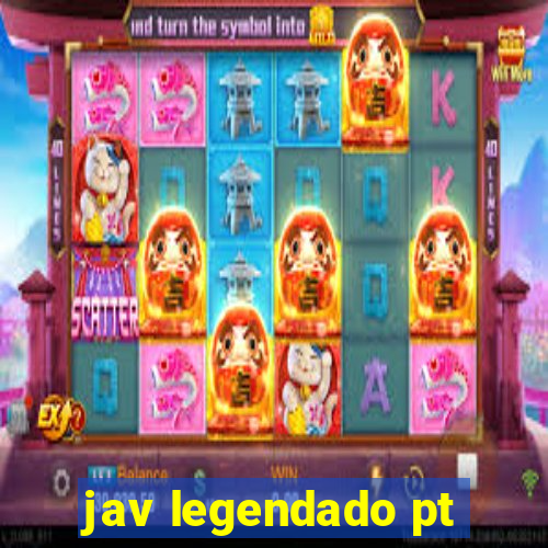 jav legendado pt