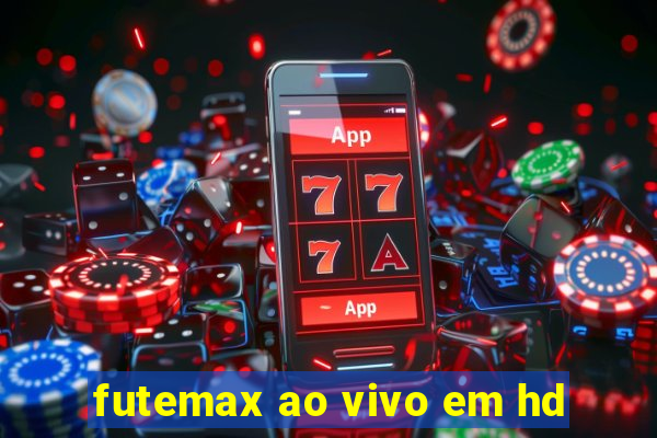 futemax ao vivo em hd