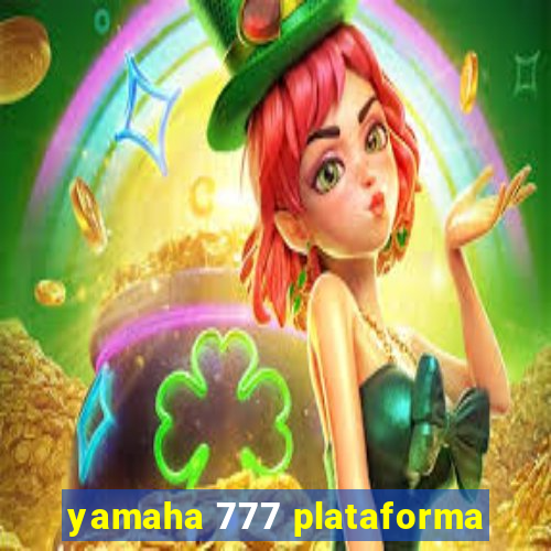 yamaha 777 plataforma