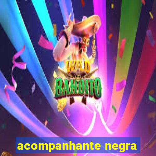 acompanhante negra