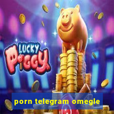 porn telegram omegle