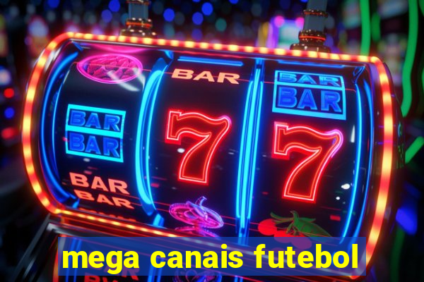 mega canais futebol