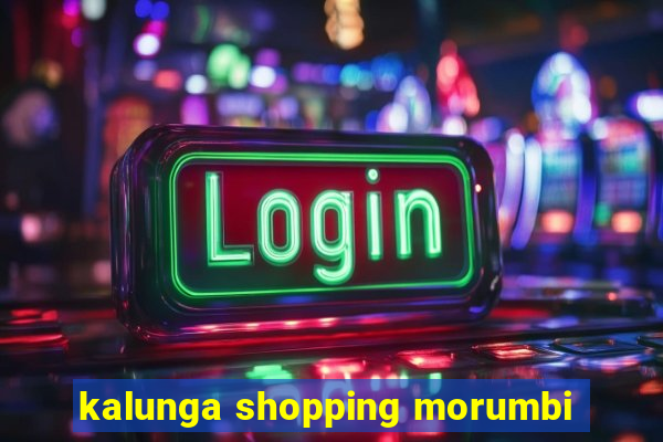 kalunga shopping morumbi