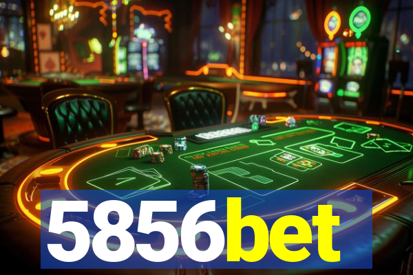 5856bet