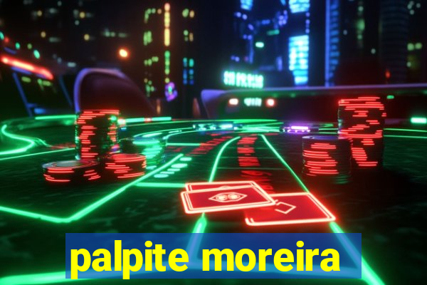 palpite moreira