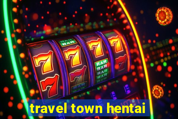 travel town hentai