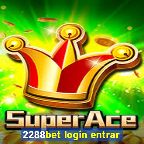 2288bet login entrar