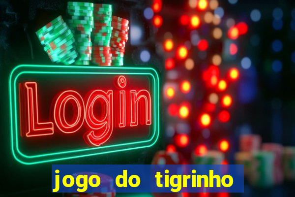 jogo do tigrinho de r$ 1