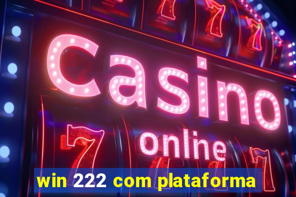 win 222 com plataforma