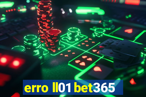 erro ll01 bet365