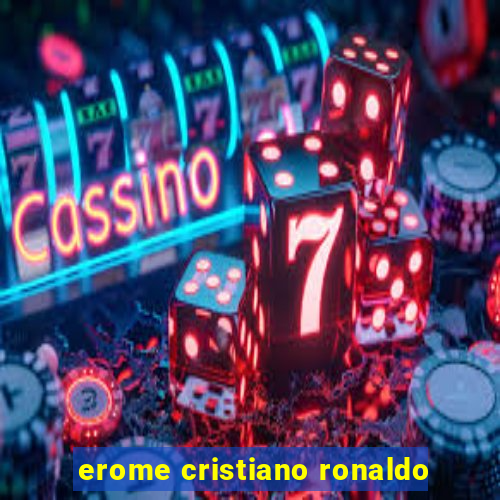 erome cristiano ronaldo