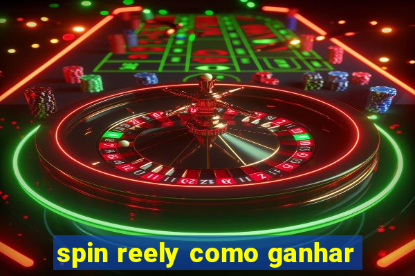 spin reely como ganhar