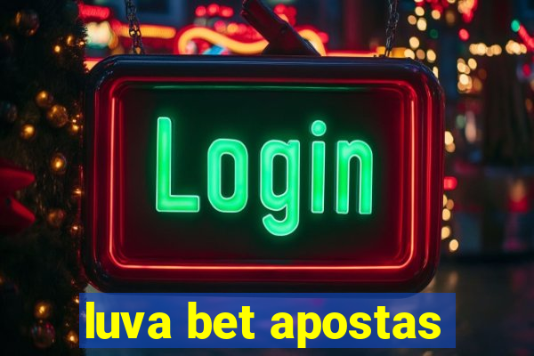 luva bet apostas