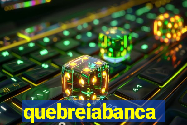 quebreiabanca