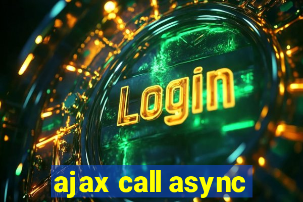 ajax call async