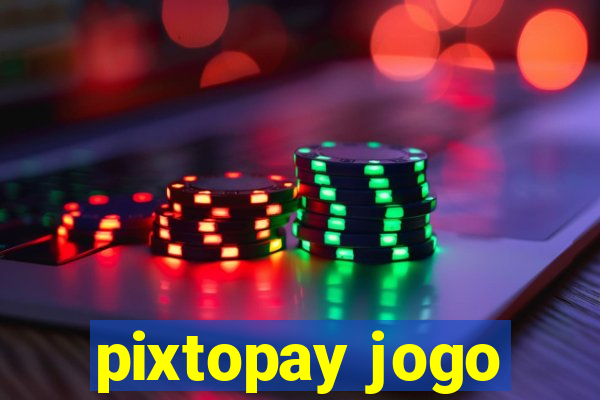 pixtopay jogo