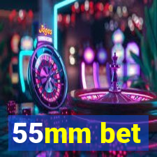 55mm bet