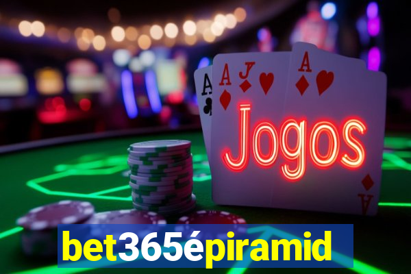 bet365épiramide