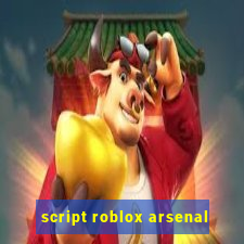 script roblox arsenal