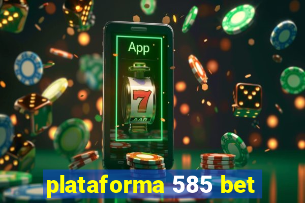 plataforma 585 bet