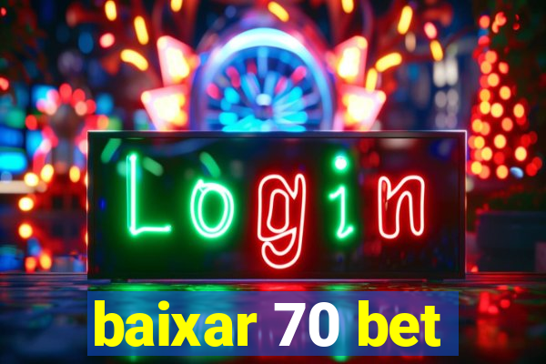 baixar 70 bet