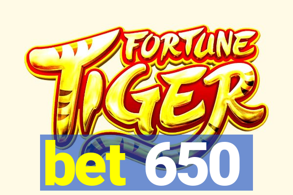 bet 650