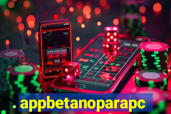 appbetanoparapc