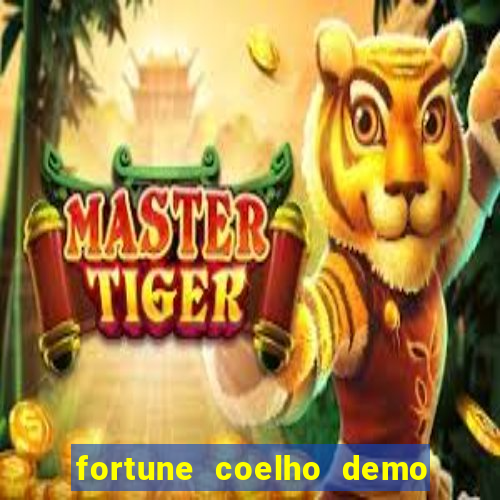 fortune coelho demo grátis dinheiro infinito