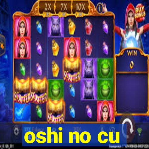 oshi no cu