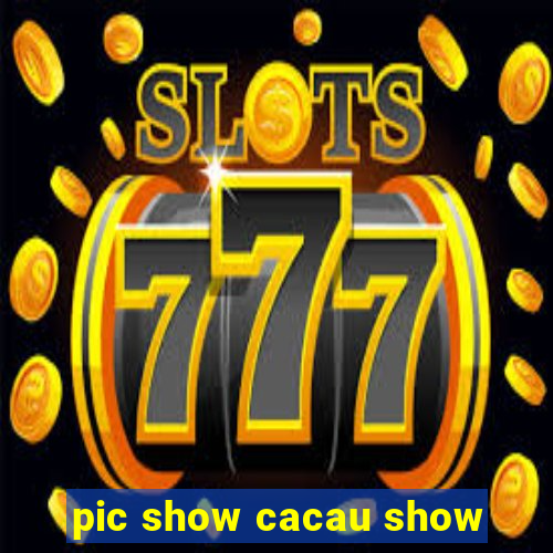 pic show cacau show