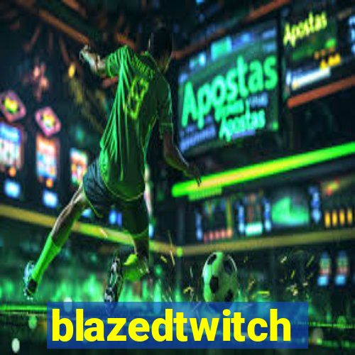 blazedtwitch