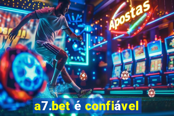 a7.bet é confiável