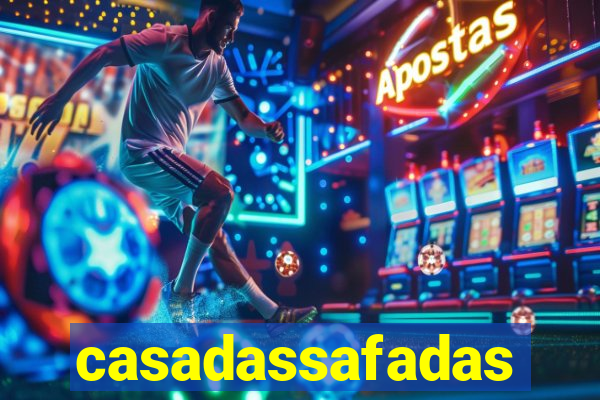 casadassafadas