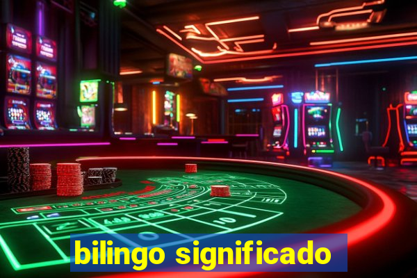 bilingo significado