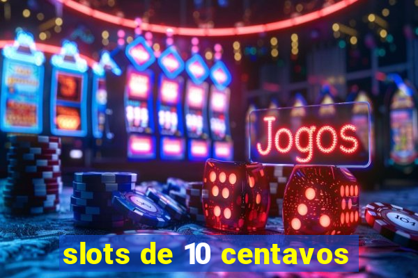 slots de 10 centavos