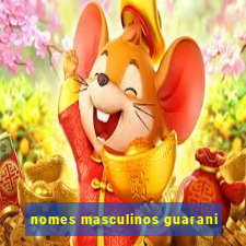 nomes masculinos guarani