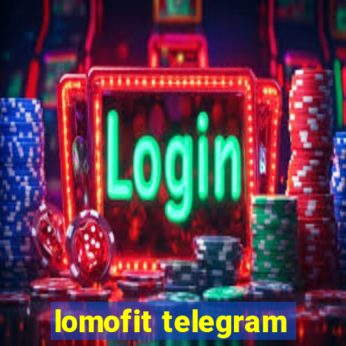 lomofit telegram