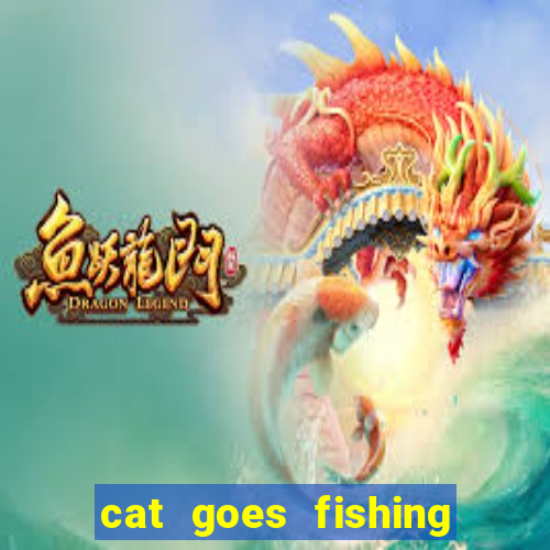 cat goes fishing free download