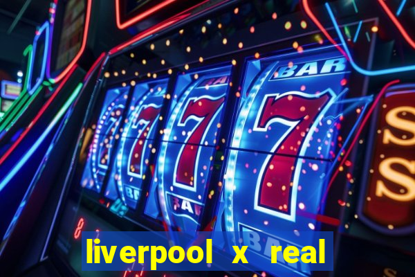 liverpool x real madrid ao vivo futemax