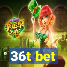 36t bet