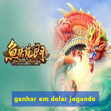 ganhar em dolar jogando