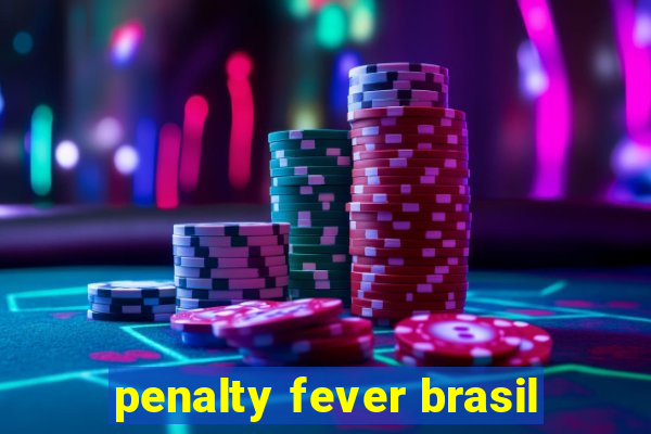 penalty fever brasil