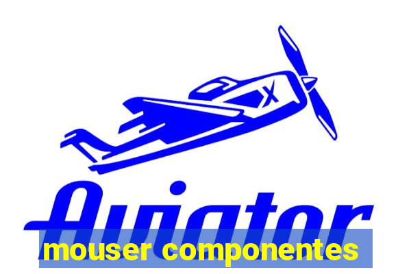 mouser componentes