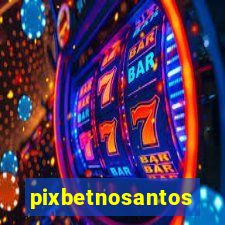 pixbetnosantos