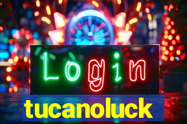 tucanoluck